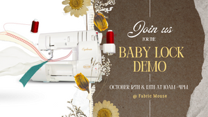 Push Your Boundaries: Baby Lock Demo Days at Fabric Mouse