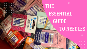 The Essential Guide to Needles: Sewing, Embroidery, and Overlocking